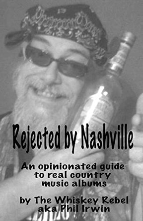 Rejected By Nashville by Phil Irwin 9780615535647