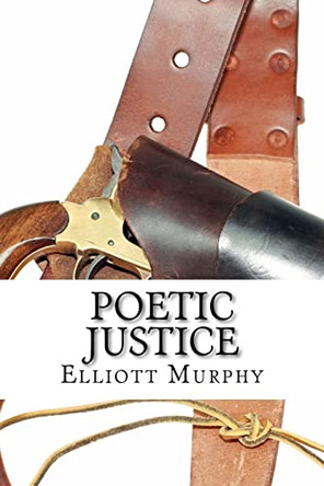 Poetic Justice by Elliott James Murphy 9780615669090