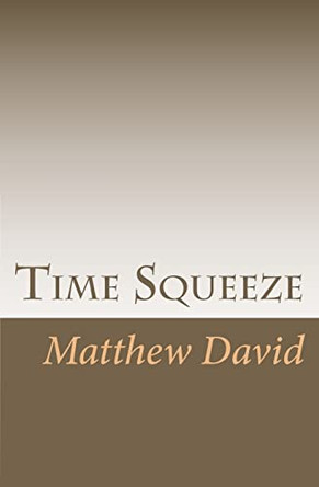 Time Squeeze by Dr Matthew David 9780615735696