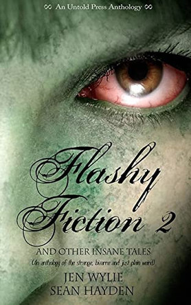 Flashy Fiction and Other Insane Tales 2 by Sean Hayden 9780615772912