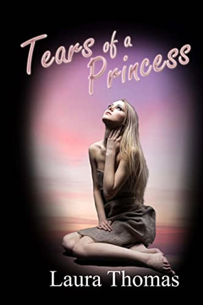 Tears Of A Princess by Laura Thomas 9780615859781