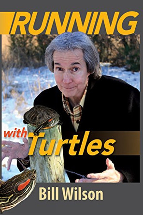 Running with Turtles by Bill Wilson 9780615943169