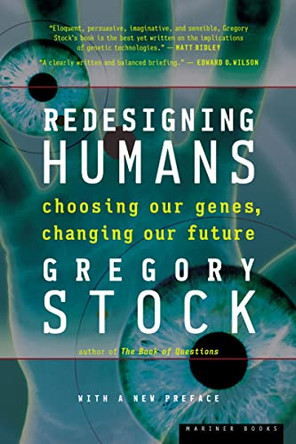 Redesigning Humans, Our Inevitable Genetic Future: Our Inevitable Genetic Future by Gregory Stock 9780618340835