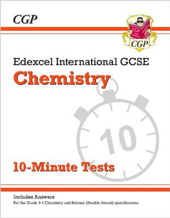 New Grade 9-1 Edexcel International GCSE Chemistry: 10-Minute Tests (with answers) by CGP Books