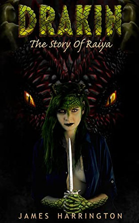 Drakin: The Story of Raiya by James Harrington 9780692057070