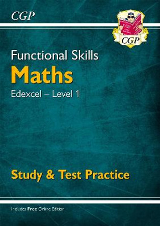 New Functional Skills Edexcel Maths Level 1 - Study & Test Practice (with Online Edition) by CGP Books