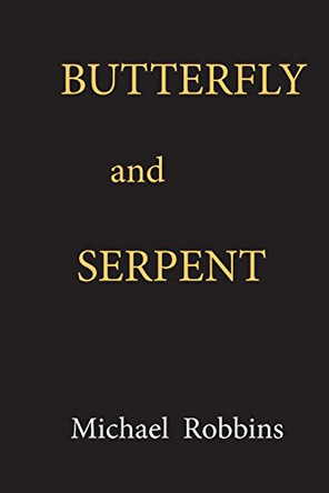 Butterfly And Serpent by Michael Robbins 9780692092101