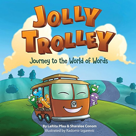 Jolly Trolley: Journey to the World of Words by Larita Pfau 9780692137734