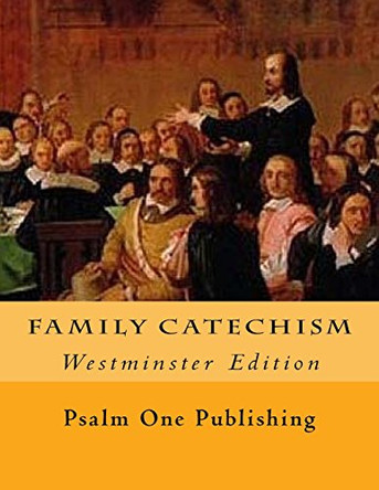 Family Catechism: Westminster Edition by Kevin C Easterday 9780692282175