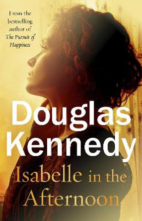 Isabelle in the Afternoon by Douglas Kennedy