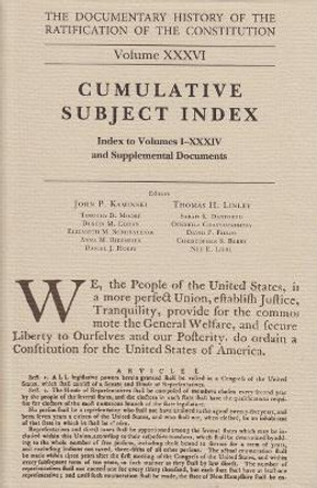 The Documentary History of the Ratification of the Constitution, Volume 36: Cumulative Index, No. 2 by John P Kaminski