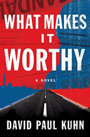 What Makes It Worthy by David Paul Kuhn 9780692379141