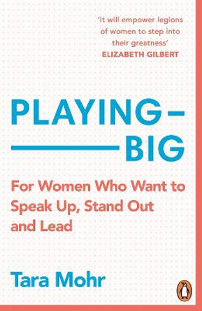 Playing Big: A practical guide for brilliant women like you by Tara Mohr