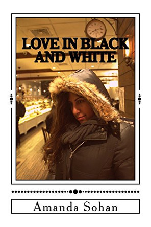 Love In Black and White: Urban Poetry by Amanda Sohan 9780692509661