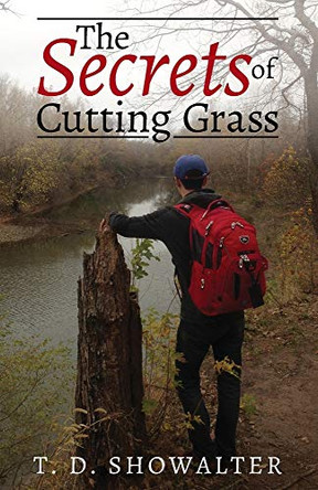 The Secrets of Cutting Grass by Terry D Showalter 9780692577172