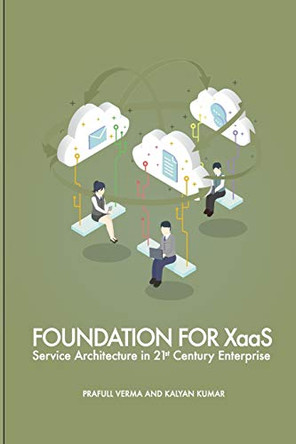 Foundation for Xaas: Service Architecture in 21st Century Enterprise by Kalyan Kumar 9780692688311