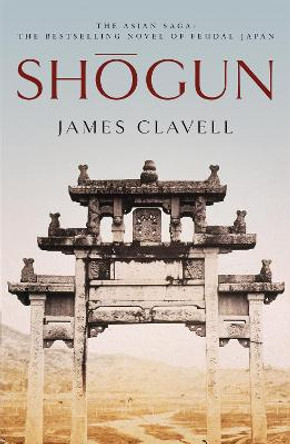 Shogun: The First Novel of the Asian saga by James Clavell