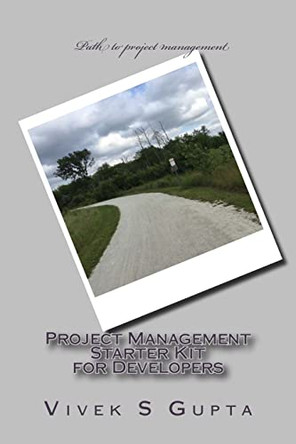 Project Management Starter Kit for Developers by Vivek Shivratan Gupta 9780692790748