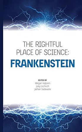 The Rightful Place of Science: Frankenstein by Joey Eschrich 9780692964170