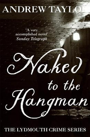 Naked to the Hangman: The Lydmouth Crime Series Book 8 by Andrew Taylor