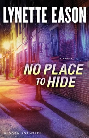 No Place to Hide: A Novel by Lynette Eason 9780800722104