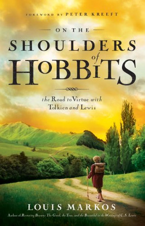 On The Shoulders Of Hobbits by Louis Markos 9780802443199