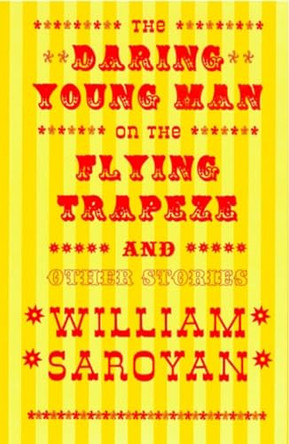 The Daring Young Man on the Flying Trapeze by William Saroyan 9780811213653