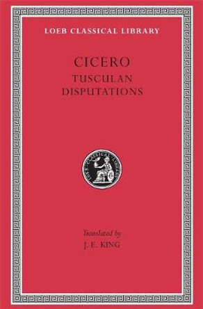 Philosophical Treatises: v. 18: Tusculan Disputations by Marcus Tullius Cicero