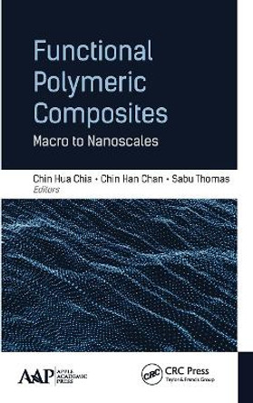 Functional Polymeric Composites: Macro to Nanoscales by Chin Hua Chia