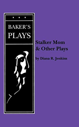 Stalker Mom and Other Plays by Diana R. Jenkins 9780874402209