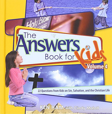 Answers Book for Kids Volume 4: 22 Questions from Kids on Sin, Salvation, and the Christian Life by Ken Ham 9780890515280