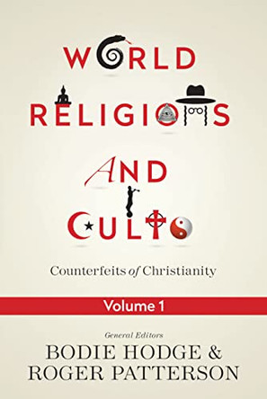 World Religions and Cults (Volume 1): Counterfeits of Christianity by Ken Ham 9780890519035