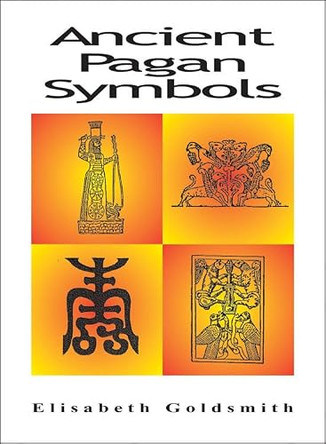 Ancient Pagan Symbols by Elisabeth Goldsmith 9780892540723