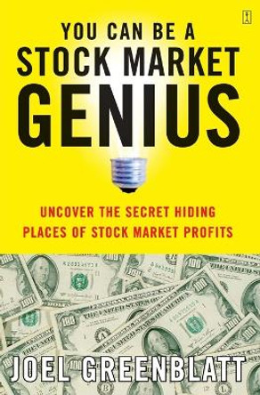 You Can be a Stock Market Genius: Uncover the Secret Hiding Places of Stock Market Profits by Joel Greenblatt