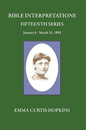 Bible Interpretations Fifteenth Series January 6-March 31, 1895 by Michael Terranova 9780945385660