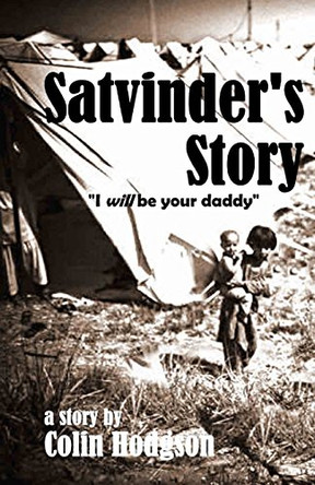 Satvinder's Story by Colin Edward Hodgson 9780956949875