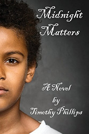 Midnight Matters by Timothy R Phillips 9780966005547