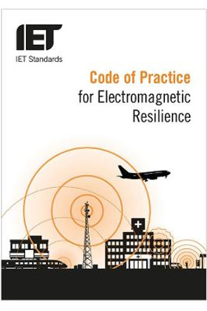 Code of Practice for Electromagnetic Resilience by IET Standards TC4.3 EMC