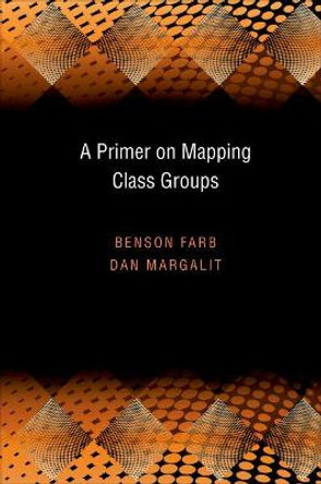 A Primer on Mapping Class Groups (PMS-49) by Benson Farb