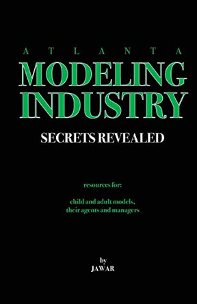 Atlanta Modeling Industry Secrets Revealed: Resources for Child and Adult Models, Their Agents and Managers by Ja War 9780975938041