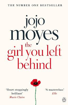 The Girl You Left Behind: The number one bestselling romance from the author of Me Before You by Jojo Moyes