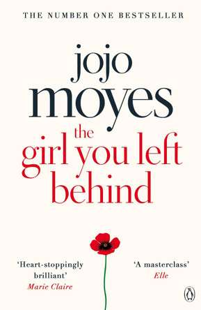 The Girl You Left Behind: The number one bestselling romance from the author of Me Before You by Jojo Moyes