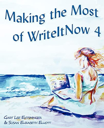 Making the Most of WriteItNow 4 by Susan Elizabeth Elliott 9780982156148
