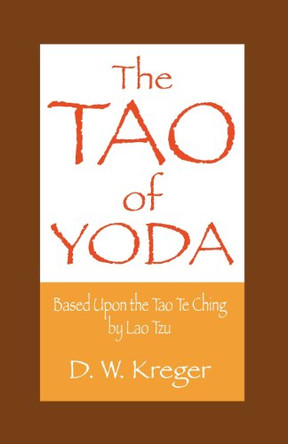 Tao of Yoda: Based Upon the Tao Te Ching, by Lao Tzu by Jamielly Patacsil 9780983309925