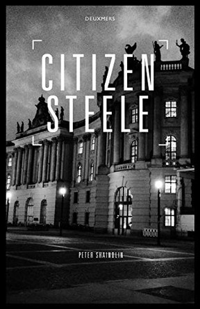 Citizen Steele by Peter Shaindlin 9780983504146