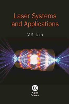 Laser Systems and Applications by V. K. Jain