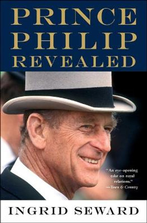 Prince Philip Revealed by Ingrid Seward