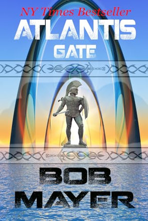 Atlantis Gate by Bob Mayer 9780984257560