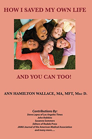 How I Saved My Own Life: and You Can Too! by Ann Hamilton Wallace 9780984566303