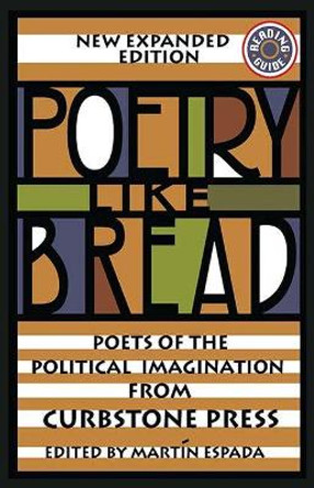 Poetry Like Bread, New Expanded Edition: Poets of the Political Imagination from Curbstone Press by Martin Espada
